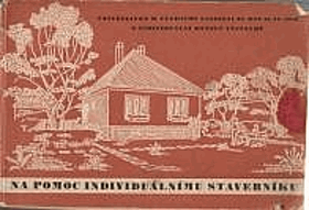 Na pomoc individuálnímu stavebníku - vysvětlivky k vládnímu usnesení ze dne 21.9.1953 o ...