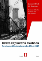 Draze zaplacená svoboda II (osvobození Československa 1944-1945)