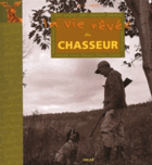 La vie rêvée du chasseur