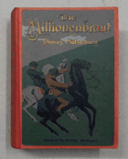 Die Millionenbraut. Fortsetzung von Der Herr der Welt und Der Graf von Monte Christ von Alexandre ...