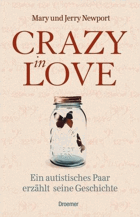 Crazy in Love. Ein autistisches Paar erzählt seine Geschichte