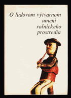 O ľudovom výtvarnom umení roľníckeho prostredia