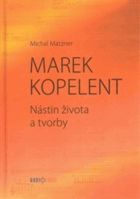 Marek Kopelent - nástin života a tvorby