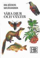 Våra djur och växter. Bra böckers naturhandbok