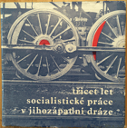 Třicet let socialistické práce v Jihozápadní dráze. Jubilejní fot. publ.