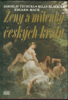 3SVAZKY Ženy a milenky českých králů - Děti a levobočci českých králu - Muži a milenci ...