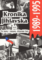 Kronika Jihlavska 1989-1995, aneb, Co psaly i nepsaly Jihlavské listy. Jihlava