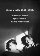 Láska v exilu 1949–1950 -  Z deníků a dopisů Sylvy Šimsové a Karla Janovického