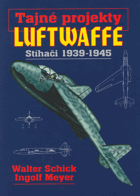 Tajné projekty Luftwaffe - stíhači 1939-1945