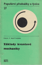 Základy kvantové mechaniky - určeno pro posl. matematicko-fyz. fakult univerzit a pro posl. ...
