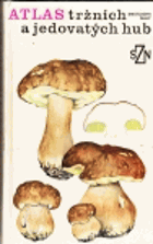 Atlas tržních a jedovatých hub Houby