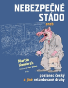 Nebezpečné stádo, aneb, Poslanec český a jiné retardované druhy