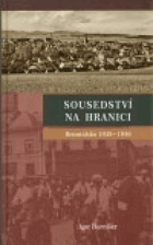Sousedství na hranici - Bruntálsko 1938-1946