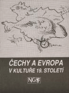 Čechy a Evropa v kultuře 19. století. Sborník sympozia poř. Nár. galerií v Praze a Úst. pro ...