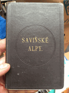 Saviňské Alpy - průvodce po horách ve skupině Alp saviňských se zvláštním zřetelem na ...