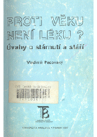 Proti věku není léku? - úvahy o stárnutí a stáří