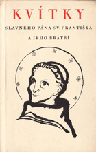 Kvítky slavného pána Svatého Františka a jeho bratří.