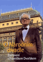 O Národním divadle Zastavení s Františkem Dvořákem