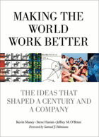 Making the world work better - the ideas that shaped a century and a company.
