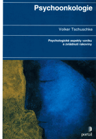 Psychoonkologie - psychologické aspekty vzniku a zvládnutí rakoviny