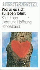 Wofür es sich zu leben lohnt. Spuren der Liebe und Hoffnung. Sonderband