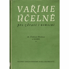 Vaříme účelně pro zdravé i nemocné