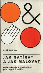 Jak natírat a jak malovat - rady, nápady a zkušenosti pro domácí kutily