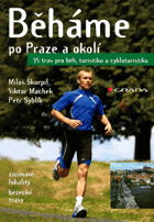 Běháme po Praze a okolí - zajímavé lokality, běžecké trasy