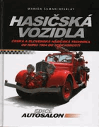 Hasičská vozidla - česká a slovenská hasičská technika od roku 1904 do současnosti