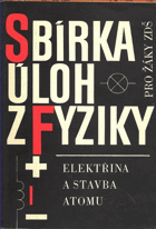 Sbírka úloh z fyziky pro žáky ZDŠ - elektřina a stavba atomu