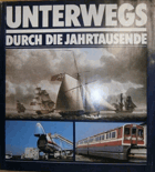 Unterwegs durch die Jahrtausende., Ein Streifzug durch die Geschichte des Weltverkehrs