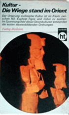 Kultur Die Wiege stand im Orient. Im Spannungsfeld d. Stromkulturen zwischen Nil u. Indus ...
