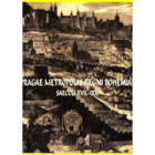 Pragae metropolis regni Bohemiae. Saeculi XVII. - IXX