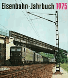Eisenbahn-Jahrbuch 1975. Ein internationaler Überblick,