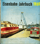 Eisenbahn-Jahrbuch 1969. Ein internationaler Überblick,