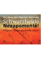 Schwarzheide - Nezapomeňte! - dopisy vězňů pochodu smrti.