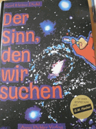Der Sinn, den wir suchen. Anleitung zum Erkennen des grossen Geheimnisses.
