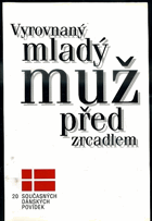 Vyrovnaný mladý muž před zrcadlem - dvacet současných dánských povídek