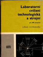 Laboratorní cvičení technologická a strojní pro střední průmyslové školy strojnické.