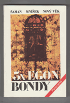3x Egon Bondy. Šaman - Mníšek - Nový věk