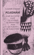 Pojednání o mé radostné cestě od kolébky ke krematoriu aneb Od puberty ke klimakteriu