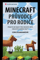 Minecraft průvodce pro rodiče. Praktické rady pro rodiče dětí hrajících Minecraft