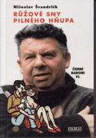 Růžové sny pilného hňupa, aneb, Poručíme větru, dešti Černí baroni 6