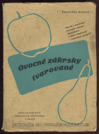 Ovocné zákrsky tvarované. Návod k jejich používání, řezu a ošetřování v zahradách ...