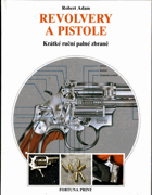 Revolvery a pistole - krátké ruční palné zbraně