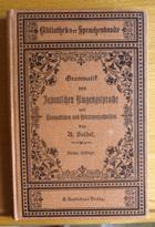 Grammatik der Japanischen Umgangssprache mit Übungsstücken und Wörterverzeichnissen. Von A. ...