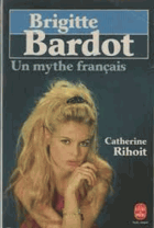 Brigitte Bardot. Un mythe français