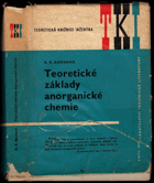 Teoretické základy anorganické chemie. Určeno také stud. vys. škol chem