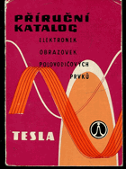 Příruční katalog elektronek, obrazovek a polovodičových prvků Tesla, část 1