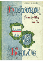 Historie starobylého města Kelče 1126-1948 KELČ
